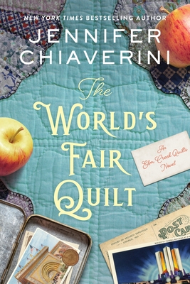 The World's Fair Quilt: An ELM Creek Quilts Novel