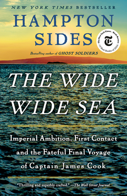 The Wide Wide Sea: Imperial Ambition, First Contact and the Fateful Final Voyage of Captain James Cook