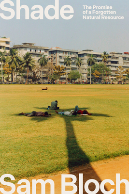 Shade: The Promise of a Forgotten Natural Resource