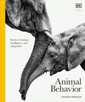 Animal Behavior: Stories of Instinct, Intelligence, and Adaptation