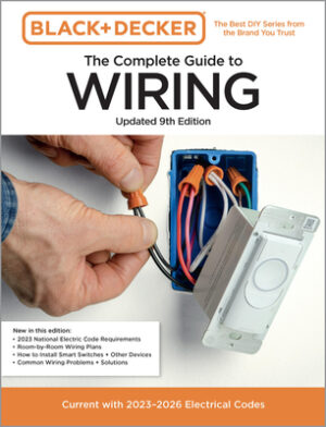 Black & Decker the Complete Guide to Wiring, Updated 9th Edition: Current with 2023-2026 Electrical Codes
