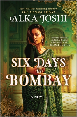 Six Days in Bombay: A Continent-Spanning Historical Novel of Friendship, Identity, and Mystery from the New York Times Bestselling Author of the Henna