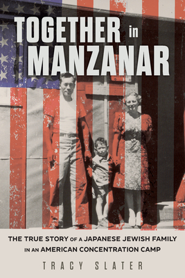 Together in Manzanar: The True Story of a Japanese Jewish Family in an American Concentration Camp