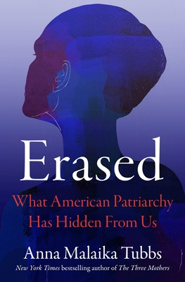 Erased: What American Patriarchy Has Hidden from Us