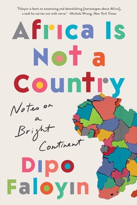 Africa Is Not a Country: Notes on a Bright Continent