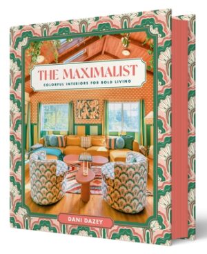 The Maximalist: Colorful Interiors for Bold Living