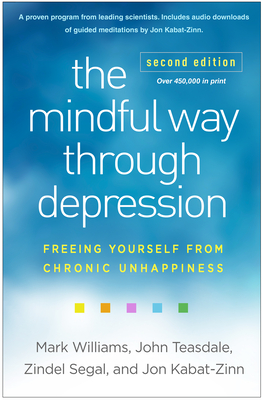The Mindful Way Through Depression: Freeing Yourself from Chronic Unhappiness