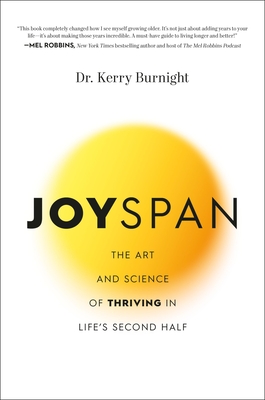 Joyspan: The Art and Science of Thriving in Life's Second Half