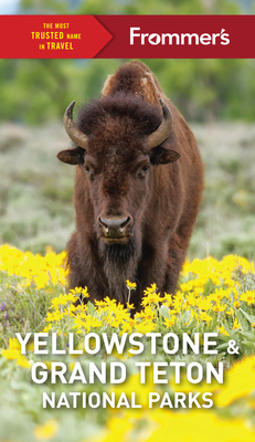 Frommer's Yellowstone and Grand Teton National Parks
