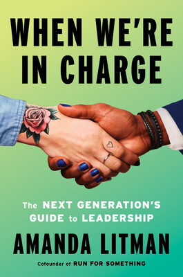 When We're in Charge: The Next Generation's Guide to Leadership
