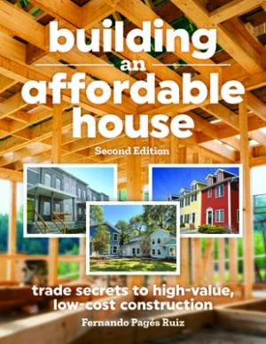 Building an Affordable House 2nd Edition: Trade Secrets to High-Value, Low-Cost Construction