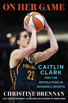On Her Game: Caitlin Clark and the Revolution in Women's Sports