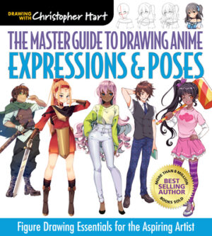Master Guide to Drawing Anime: Expressions & Poses: Figure Drawing Essentials for the Aspiring Artist - A How to Draw Anime / Manga Step by Step Book