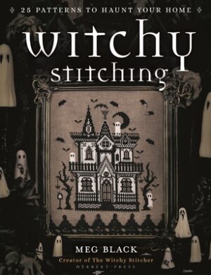 Witchy Stitching: 25 Patterns to Haunt Your Home
