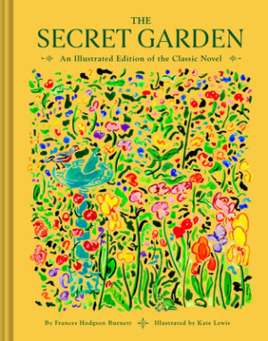 The Secret Garden: An Illustrated Edition of the Classic Novel