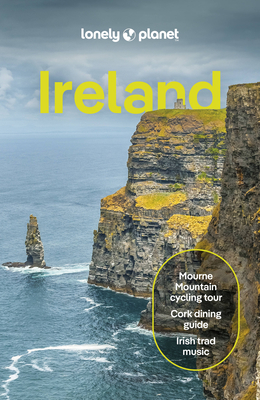 Lonely Planet Ireland: Detailed Itineraries Travel Like a Local Insider Tips Covers Dublin, Cork, Galway, Belfast, and More