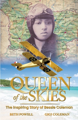 Queen of the Skies: The Inspiring Story of Bessie Coleman