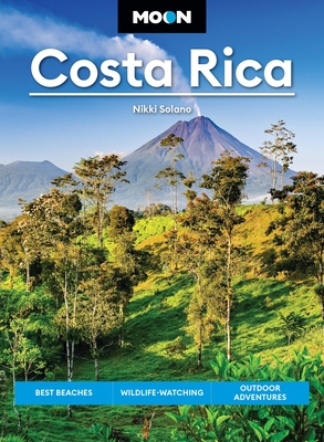 Moon Costa Rica: Best Beaches, Wildlife-Watching, Outdoor Adventures