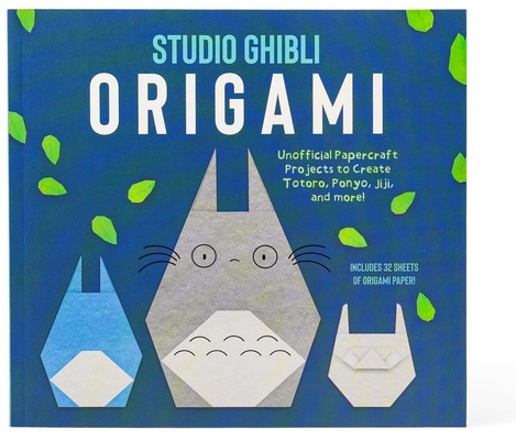 Studio Ghibli Origami: Unofficial Papercraft Projects to Create Totoro, Ponyo, Jiji, and More!