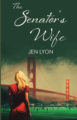 The Senator's Wife: The Senator's Wife Series Book I