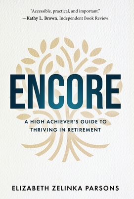 Encore: A High Achiever's Guide to Thriving in Retirement