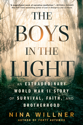 The Boys in the Light: An Extraordinary World War II Story of Survival, Faith, and Brotherhood