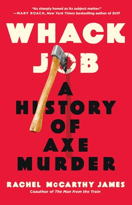 Whack Job: A History of Axe Murder