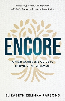 Encore: A High Achiever's Guide to Thriving in Retirement