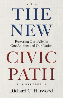The New Civic Path: Restoring Our Belief in One Another and Our Nation