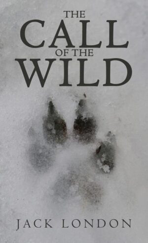 The Call of the Wild: The Original 1903 Edition