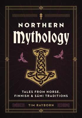 Northern Mythology: Tales from Norse, Finnish, and Sámi Traditions