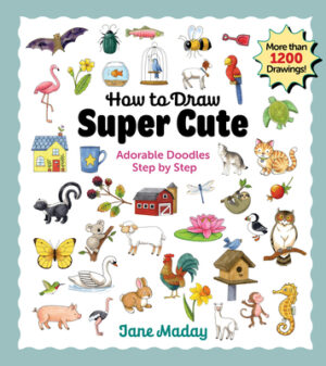 How to Draw Super Cute: Adorable Stuff Step by Step: Easy Guide to How to Draw Everything for Kids & Adults
