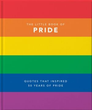Little Book of Pride: Quotes That Inspired 50 Years of Pride
