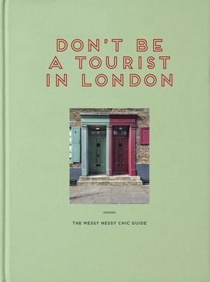 Don't Be a Tourist in London: The Messy Nessy Chic Guide