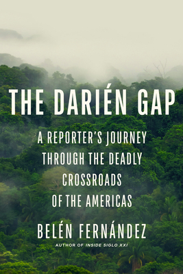 The Darién Gap: A Reporter's Journey Through the Deadly Crossroads of the Americas