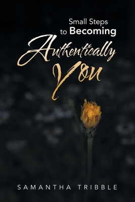Small Steps to Becoming Authentically You