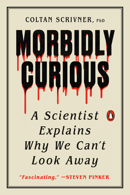 Morbidly Curious: A Scientist Explains Why We Can't Look Away