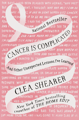 Cancer Is Complicated: And Other Unexpected Lessons I've Learned