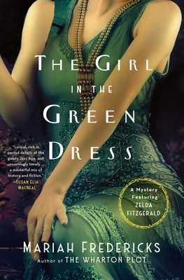The Girl in the Green Dress: A Mystery Featuring Zelda Fitzgerald
