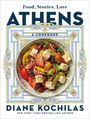 Athens: Food, Stories, Love: A Cookbook
