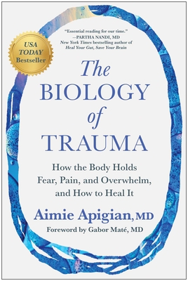 The Biology of Trauma: How the Body Holds Fear, Pain, and Overwhelm, and How to Heal It