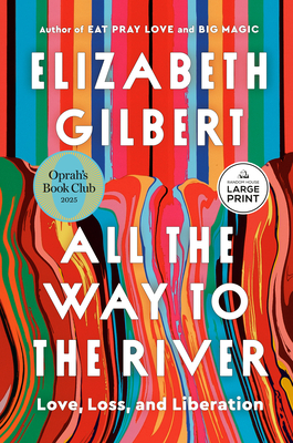 All the Way to the River: Oprah's Book Club: Love, Loss, and Liberation