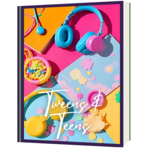 Tweens and Teens