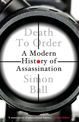 Death to Order: A Modern History of Assassination