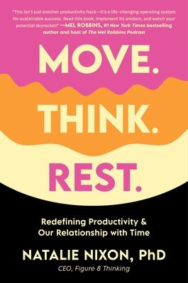 Move. Think. Rest.: Redefining Productivity & Our Relationship with Time
