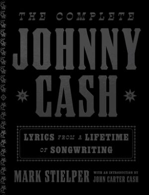 The Complete Johnny Cash: Lyrics from a Lifetime of Songwriting
