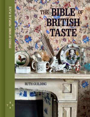 The Bible of British Taste: Stories of Home, People and Place
