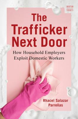 The Trafficker Next Door: How Household Employers Exploit Domestic Workers