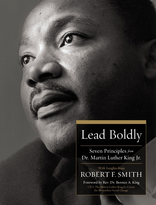Lead Boldly: Seven Principles from Dr. Martin Luther King, Jr.
