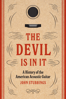The Devil Is in It: A History of the American Acoustic Guitar